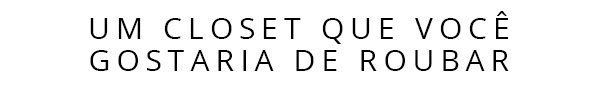 closet - stylist - juliana - entrevista - moda