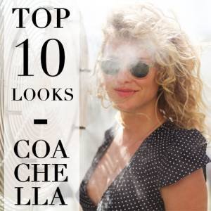 Top 10 Looks – Coachella