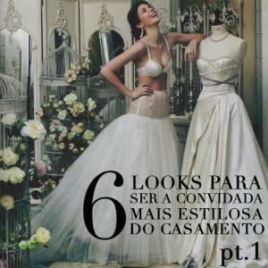 Looks Para Casamento: Pt. 1