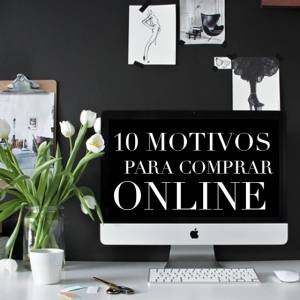 10 Motivos Porque É Melhor Comprar Online