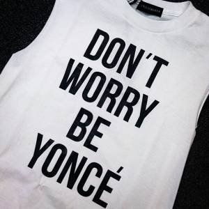 Don’t Worry Be-Yoncé
