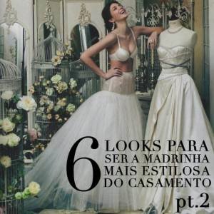 Looks Para Casamento: pt. 2