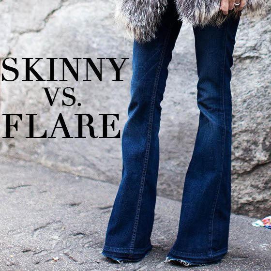 Skinny Vs. Flare