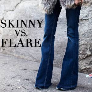 Skinny VS. Flare