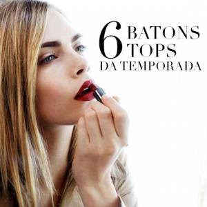 6 Batons Tops da Temporada