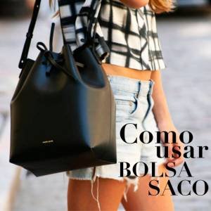 Como Usar: Bolsa Saco