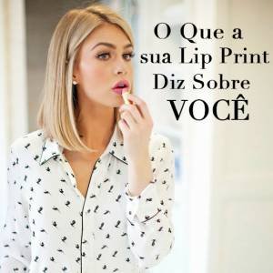 O Que a Sua Lip Print Diz Sobre Você?