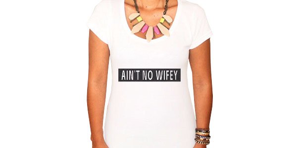 t-shirt-aint-no-wifey