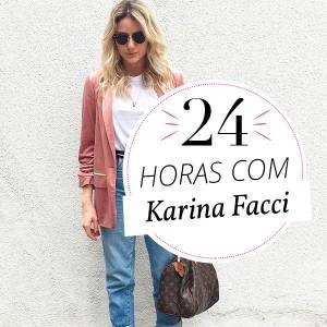 24 horas com: Karina Facci