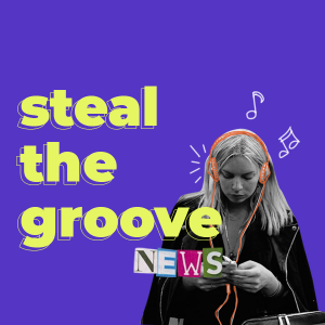 Steal The Groove: novidades da semana sobre música