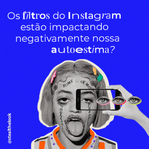 Os filtros do Instagram estão impactando negativamente nossa autoestima?