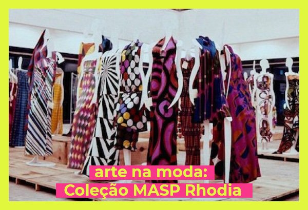 Arte na moda : Coleção MASP Rhodia   - vestidos  - vestidos  - verão  - Street Style  - https://stealthelook.com.br