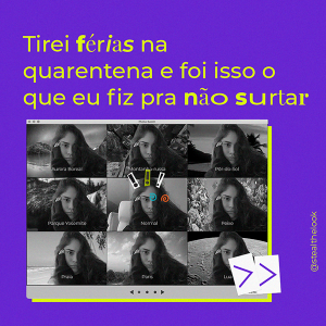 Tirei férias na quarentena e foi isso o que eu fiz pra não surtar