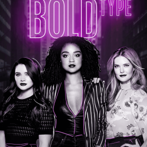 The Bold Type: a série sucesso que chegou na Netlifx