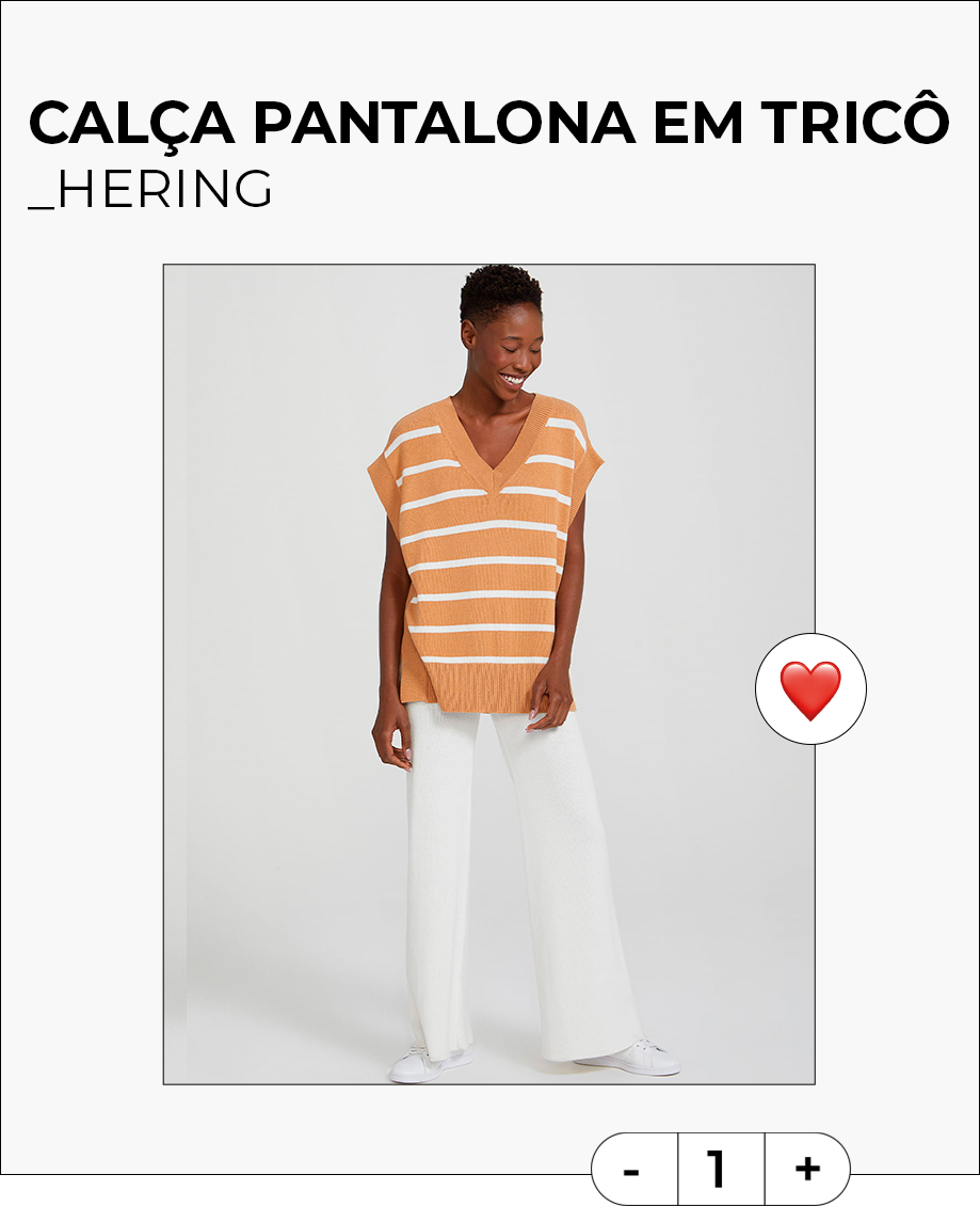 Hering - mais desejados - tênis branco - mais clicados - calça de tricô - https://stealthelook.com.br