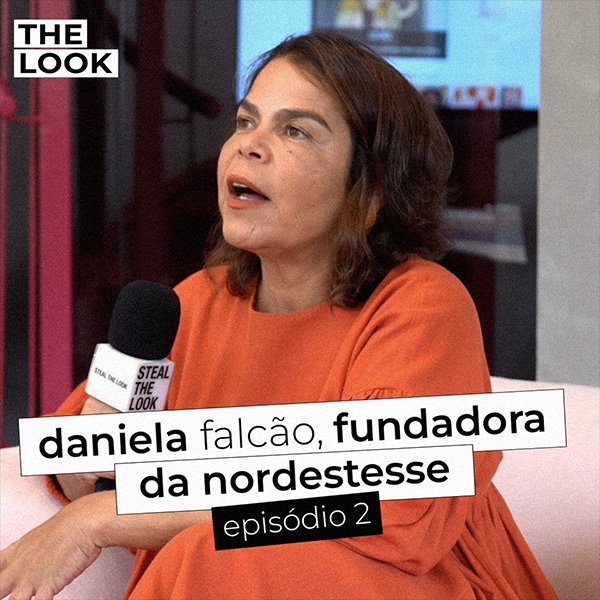 Daniela Falcão é a convidada da semana do The Look, nosso novo podcast