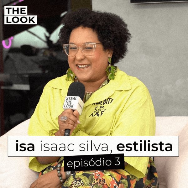 Um papo sobre moda com Isa Isaac Silva no The Look, nosso novo Podcast