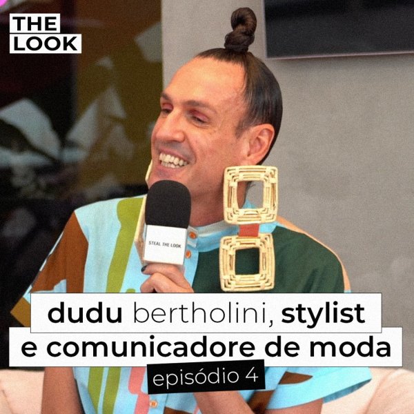 Dudu Bertholini fala sobre a moda nacional no THE LOOK, nosso podcast